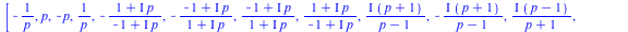 [`+`(`-`(`/`(1, `*`(p)))), p, `+`(`-`(p)), `/`(1, `*`(p)), `+`(`-`(`/`(`*`(`+`(1, `*`(I, `*`(p)))), `*`(`+`(`-`(1), `*`(I, `*`(p))))))), `+`(`-`(`/`(`*`(`+`(`-`(1), `*`(I, `*`(p)))), `*`(`+`(1, `*`(I,...