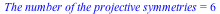 `The number of the projective symmetries` = 6